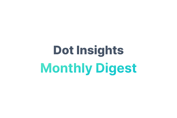 Dot Insights | Monthly Digest #2